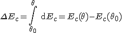 \Delta E_c=\int\limits_{\theta_0}^{\theta} \rm{d}E_c=E_c(\theta)-E_c(\theta_0)